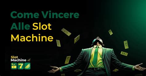 vincere alle slot machine|Come vincere alle Slot Machine Online in 8 punti .